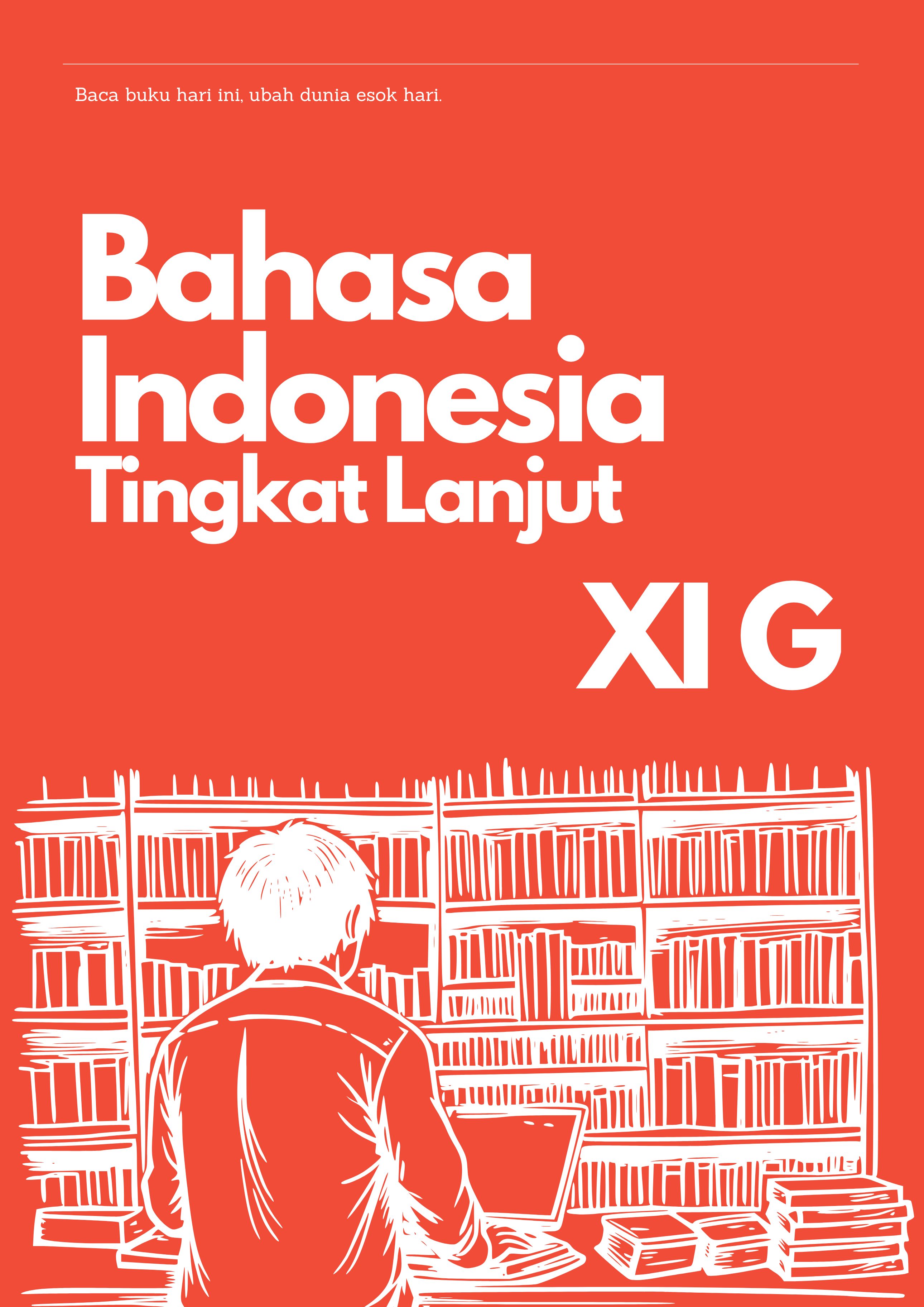 BAHASA INDONESIA TINGKAT LANJUT XI G